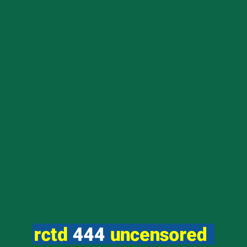 rctd 444 uncensored